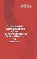Unintended Consequences of an Electro-Magnetic Pulse Attack on America