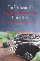 The Professional's Canning and Preserving Recipe Book