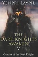 The Dark Knights Awaken