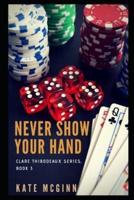 Never Show Your Hand