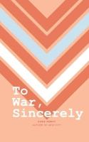 To War, Sincerely