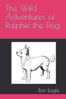 The Wild Adventures of Ralphie the Dog