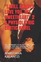 I Will Always Love You, My Sweetheart 2 - A Physiolatric Erotic Novel