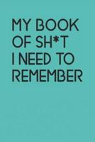 My Book Of Sh*t I Need To Remember