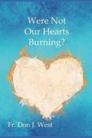 Were Not Our Hearts Burning?