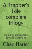 A Trapper' Tale Complete Trilogy