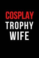 Cosplay Trophy Wife