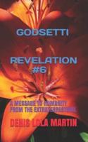 GODSETTI REVELATION  #6: A MESSAGE TO HUMANITY FROM THE EXTRATERRESTRIAL