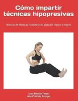Cómo Impartir Técnicas Hipopresivas. (Edición Blanco Y Negro)