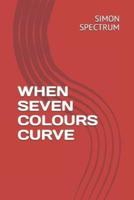 When Seven Colours Curve