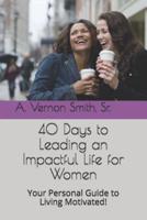 40 Days to Leading an Impactful Life for Women