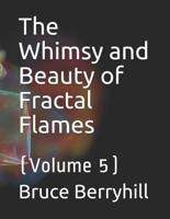 The Whimsy and Beauty of Fractal Flames
