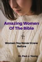 Amazing Women Of the Bible