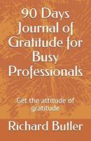 90 Days Journal of Gratitude for Busy Professionals
