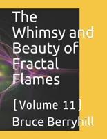 The Whimsy and Beauty of Fractal Flames