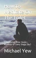How to Meditate on the Toilet