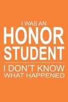 I Was an Honor Student I Don't Know What Happened