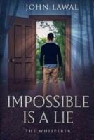 Impossible is a Lie: The Whisperer
