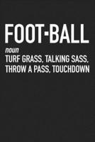 Foot-Ball Noun Turf Grass, Talking Sass, Throw a Pass, Touchdown