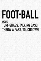 Foot-Ball Noun Turf Grass, Talking Sass, Throw a Pass, Touchdown