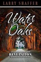 Water Oaks Revelation