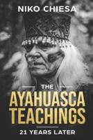 The Ayahuasca Teachings: 21 Years Later