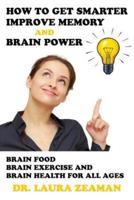 How to Get Smarter, Improve Memory and Brain Power