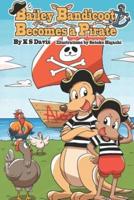 Bailey Bandicoot Becomes a Pirate