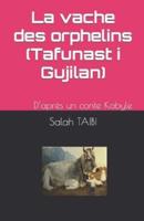 La vache des orphelins   (Tafunast i Gujilan): D'après un conte Kabyle