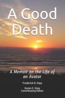 A Good Death: A Memoir on the Life of an Avatar