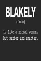 Blakely (Noun) 1. Like a Normal Woman, but Sexier and Smarter