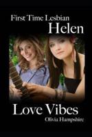 First Time Lesbian, Helen, Love Vibes