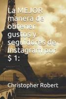 La Mejor Manera De Obtener Gustos Y Seguidores De Instagram Por $ 1