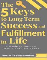 The 5 Keys to Long Term Success and Fulfillment in Life