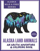 Alaska Land Animals: An Arctic Adventure & Coloring Book