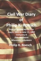 Civil War Diary of Philip K. Roesch