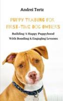 Building a Happy Puppyhood With Bonding Engaging Lessons