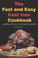 The Fast and Easy Cast Iron Cookbook