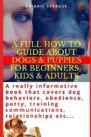 A Full How to Guide About Dogs & Puppies for Beginners, Kids & Adults