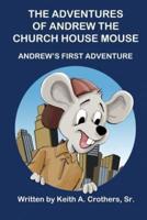 The Adventures of Andrew the Church House Mouse