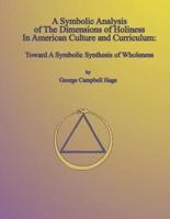 A Symbolic Analysis of The Dimensions of Holiness In American Culture and Curriculum