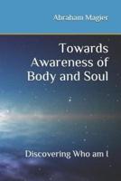 Towards Awareness of Body and Soul