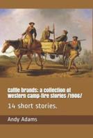 Cattle Brands; A Collection of Western Camp-Fire Stories /1906