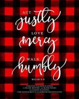 ACT Justly Love Mercy Walk Humbly, Micah 6