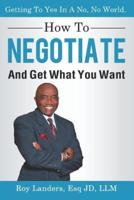 How To Negotiate And Get What You Want