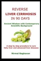 Reverse Liver Cirrhosis in 90 Days