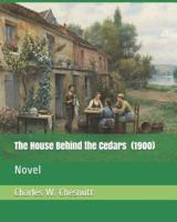 The House Behind the Cedars (1900)