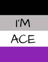 Asexual I'm Ace Asexual Flag Notebook