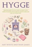 Hygge: 3 Manuscripts - Discover How To Live Cozily & Enjoy Life's Simple Pleasures With Everyday Mindfulness and Law of Attraction