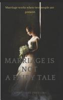 MARRIAGE IS NOT A FAIRY TALE